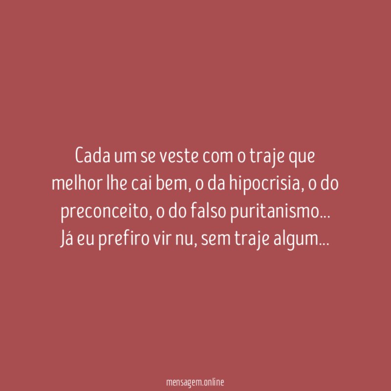 Cada um se veste com o traje que melhor lhe cai bem