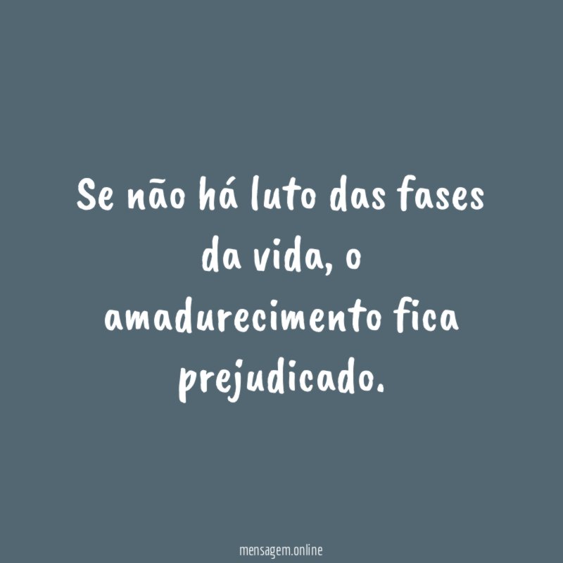 Se não há luto das fases da vida