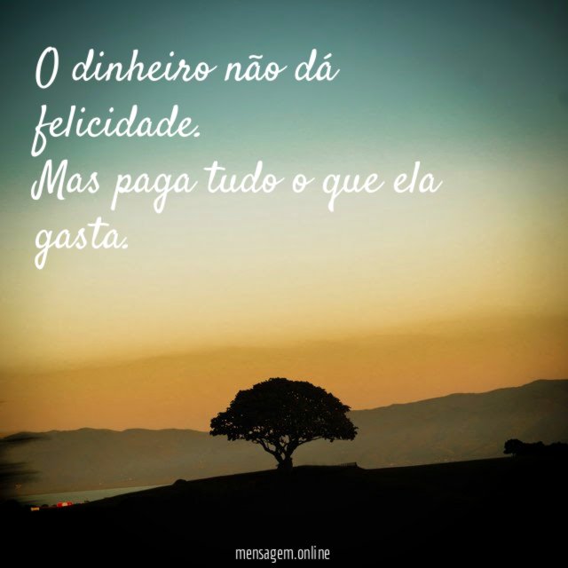 O dinheiro não dá felicidade