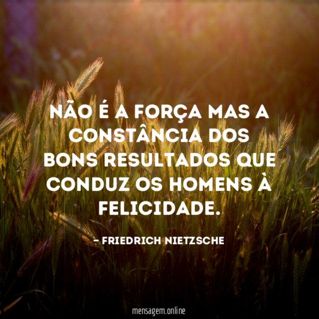 Não é a força mas a constância dos