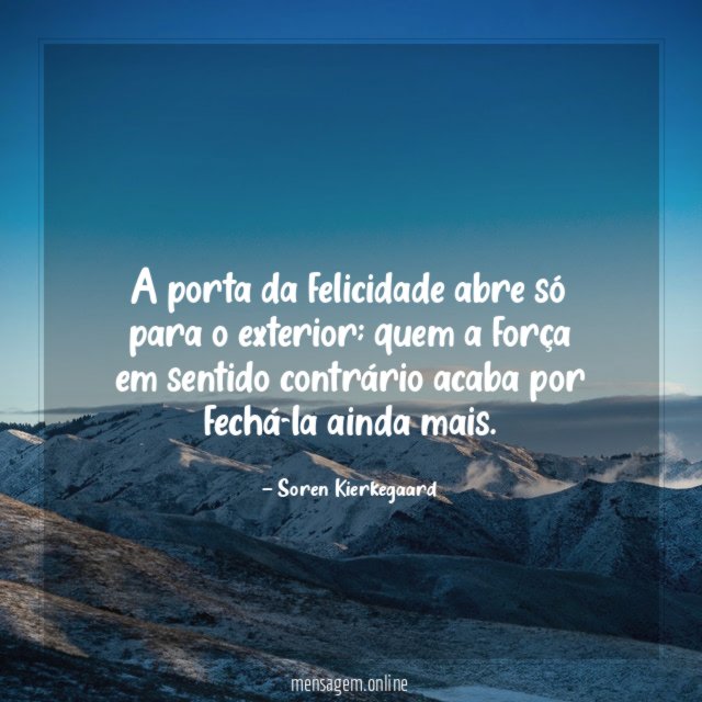 A porta da felicidade abre só para o exterior