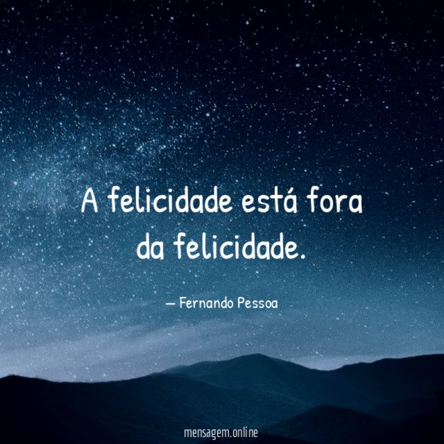 A felicidade está fora da felicidade