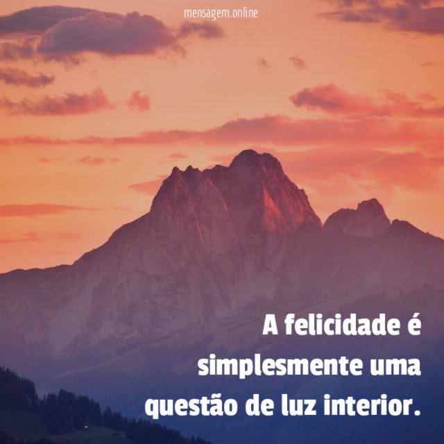 A felicidade é simplesmente uma questão de luz interior
