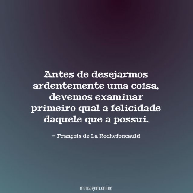 Antes de desejarmos ardentemente uma coisa