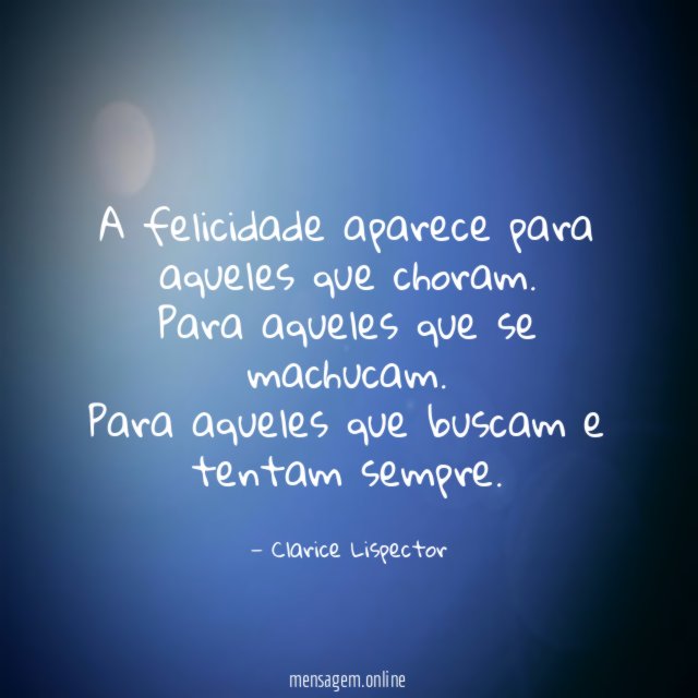 A felicidade aparece para aqueles que choram