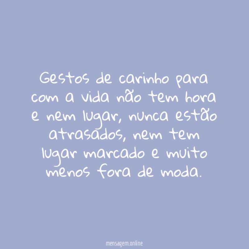 Gestos de carinho para com a vida não