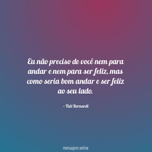 Eu não preciso de você nem para andar