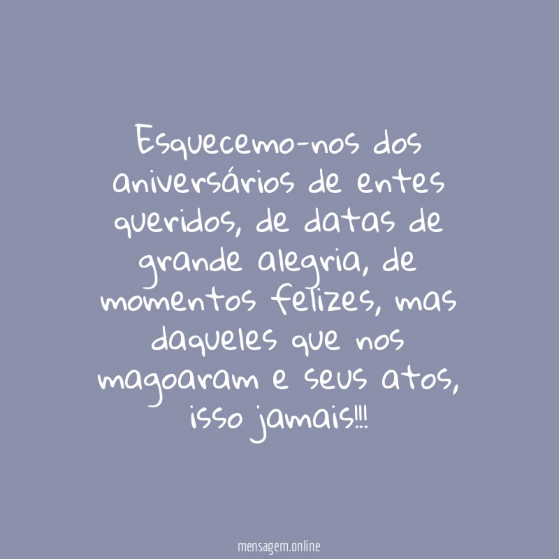 Esquecemo-nos dos aniversários de entes queridos