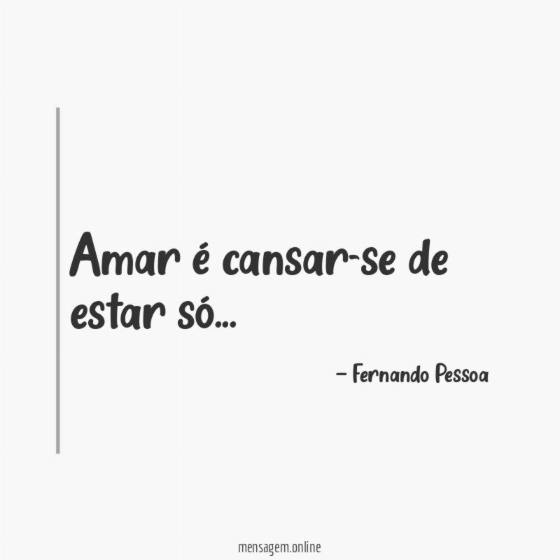 Amar é cansar-se de estar só