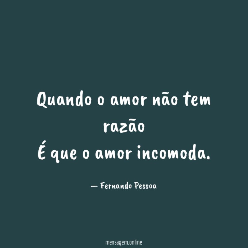 Quando o amor não tem razão É que o amor incomoda