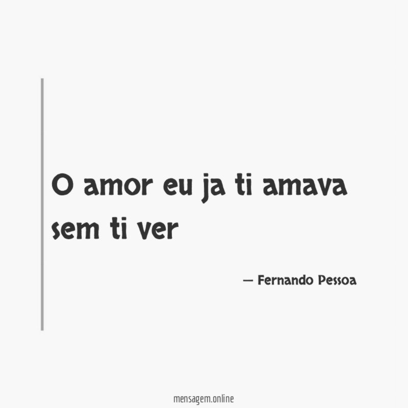 o amor eu ja ti amava sem ti ver