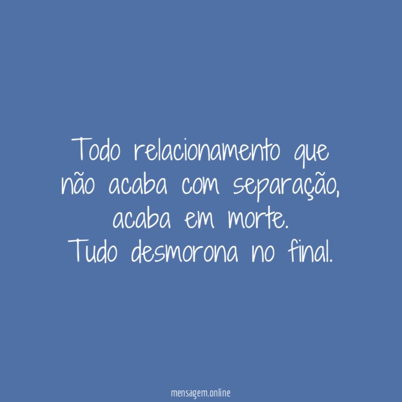 Todo relacionamento que não acaba com separação