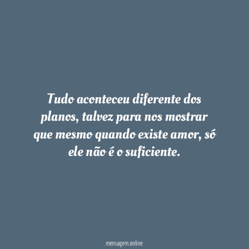 Tudo aconteceu diferente dos planos