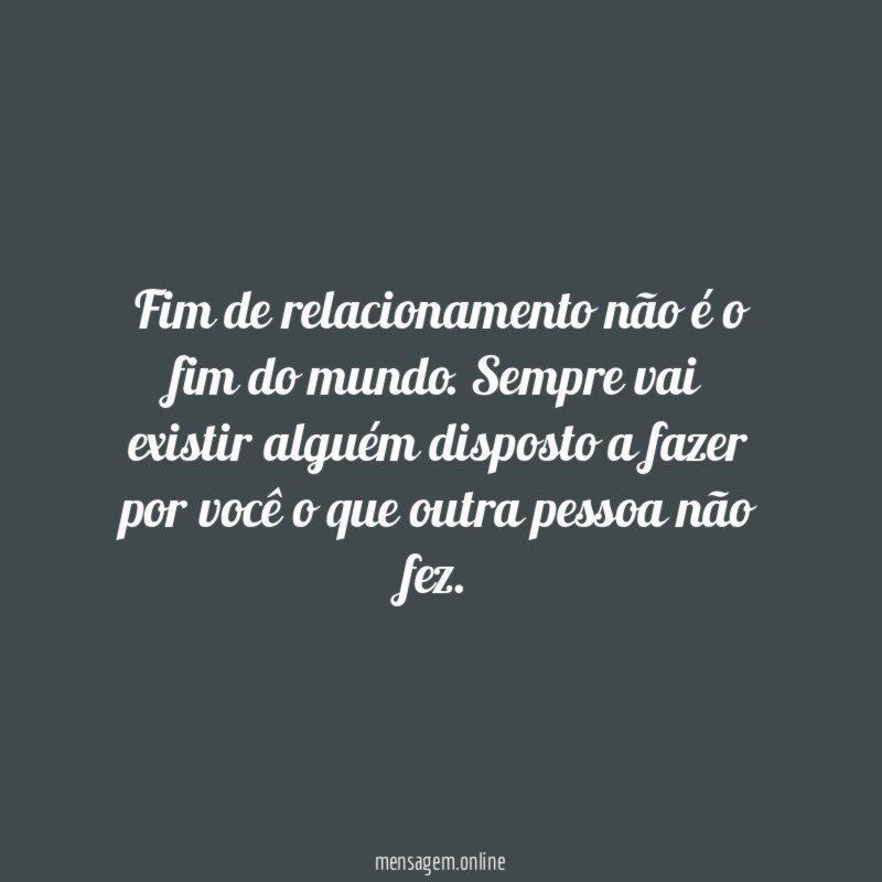 Fim de relacionamento não é o fim do mundo