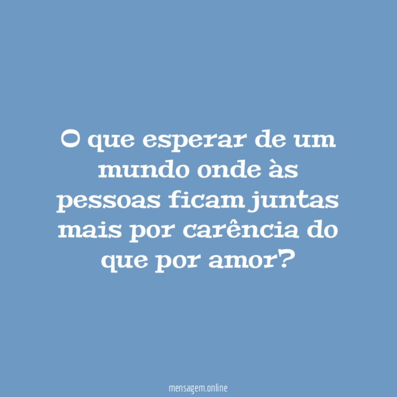 O que esperar de um mundo onde às