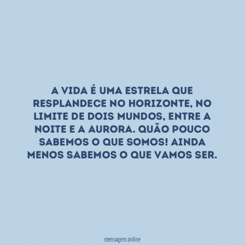 A vida é uma estrela que resplandece no horizonte