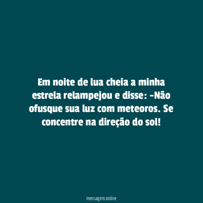 Em noite de lua cheia a minha estrela relampejou e disse