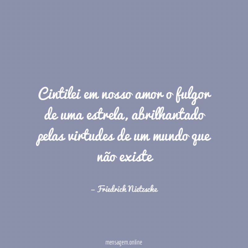 Cintilei em nosso amor o fulgor de uma estrela