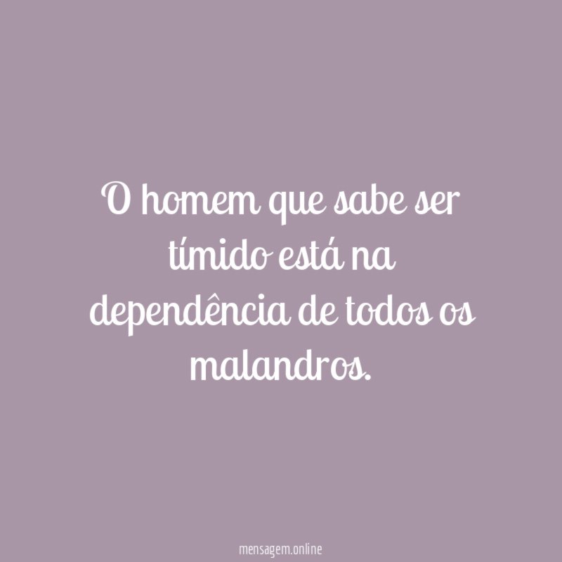 O homem que sabe ser tímido está na