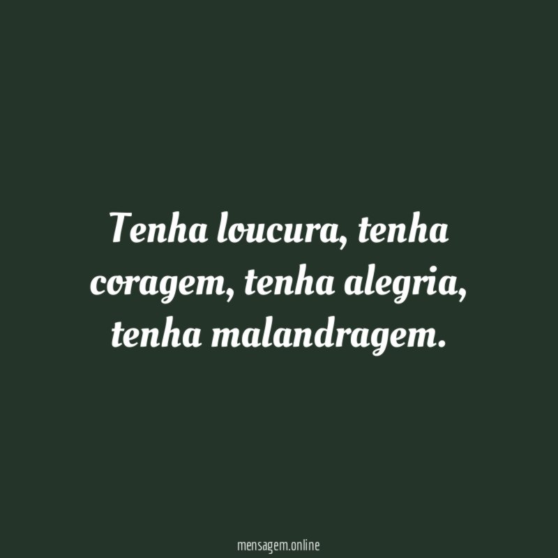 Tenha loucura