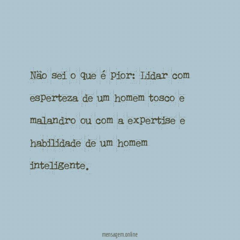 Não sei o que é pior