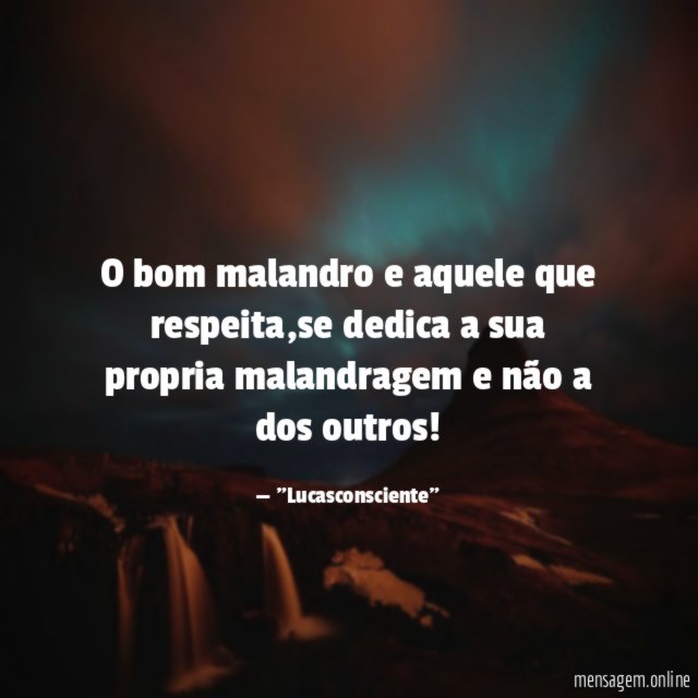 O bom malandro e aquele que respeita