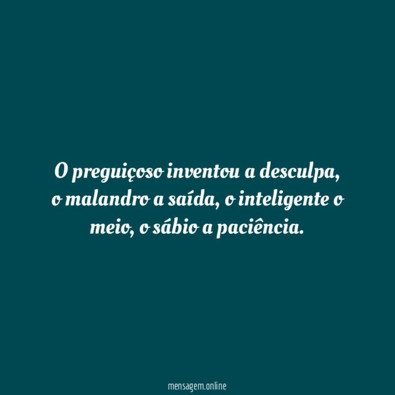 O preguiçoso inventou a desculpa