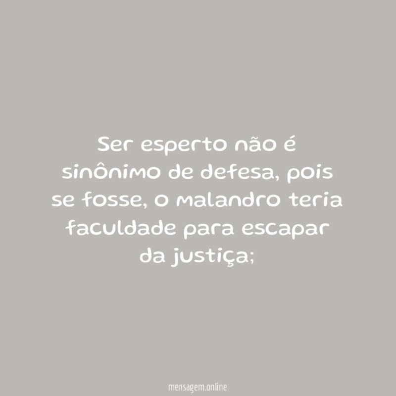 Ser esperto não é sinônimo de defesa