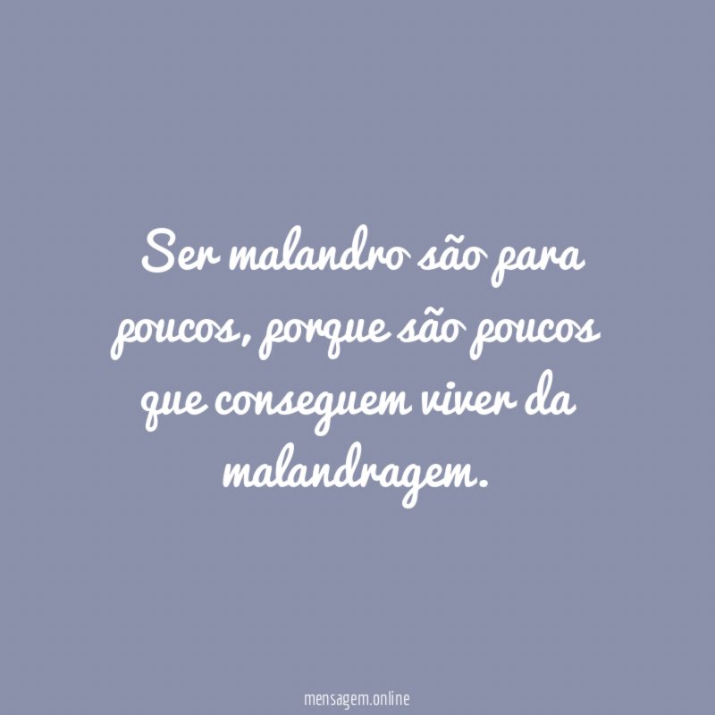 Ser malandro são para poucos