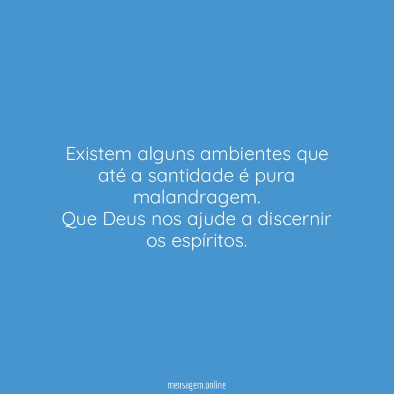 Existem alguns ambientes que até a santidade é pura malandragem