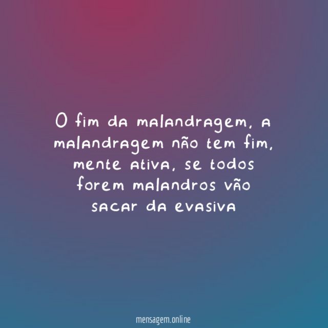O fim da malandragem
