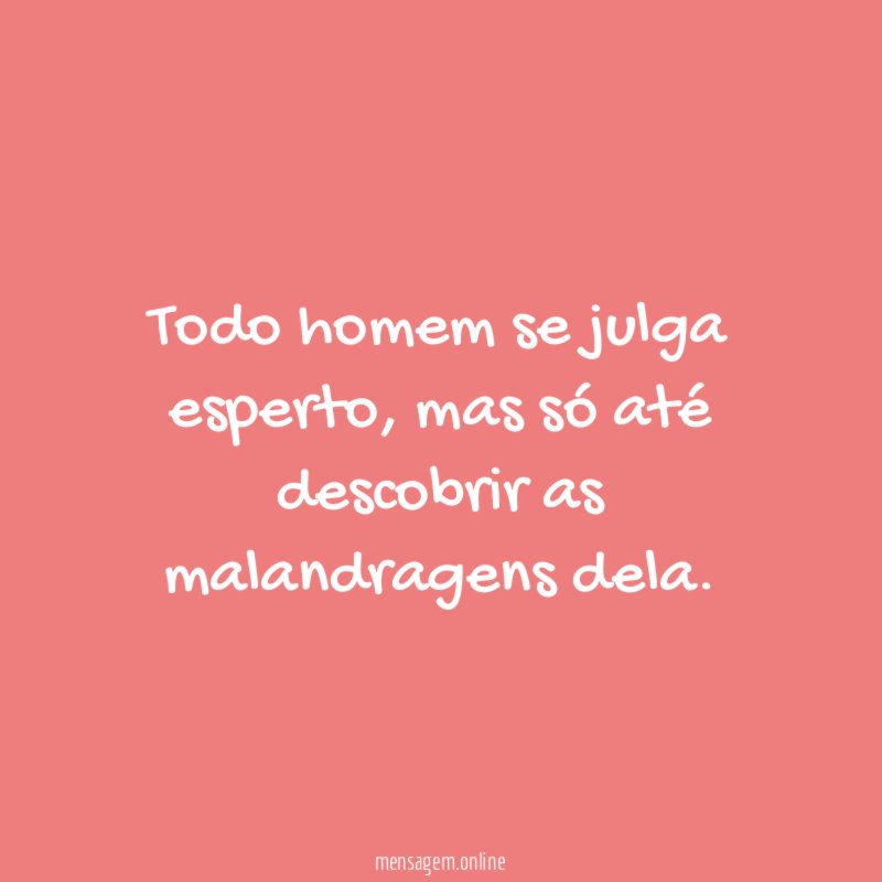 Todo homem se julga esperto