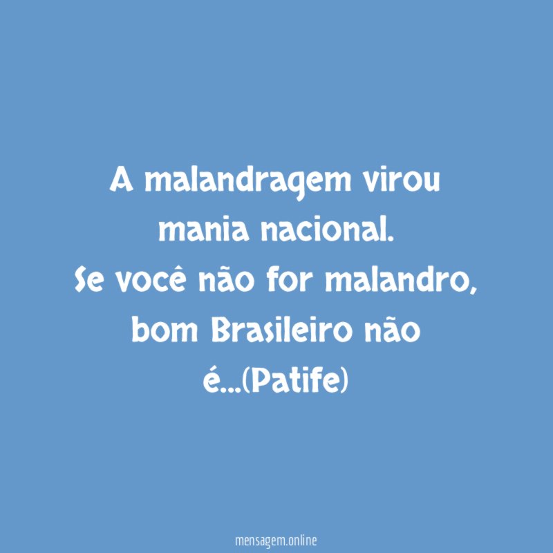 A malandragem virou mania nacional