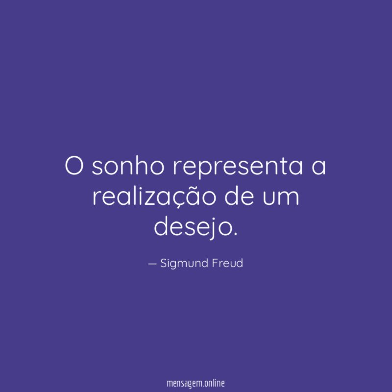 O sonho representa a realização de um desejo