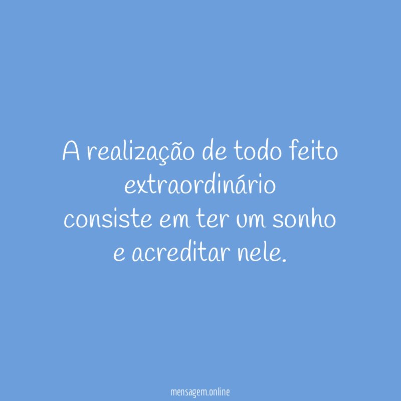 A realização de todo feito extraordinário consiste em ter
