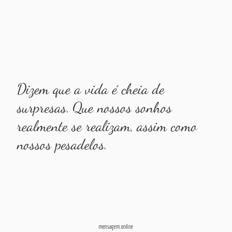 Dizem que a vida é cheia de surpresas