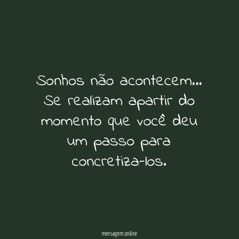 Sonhos não acontecem