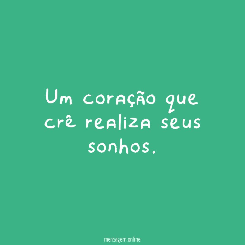 Um coração que crê realiza seus sonhos