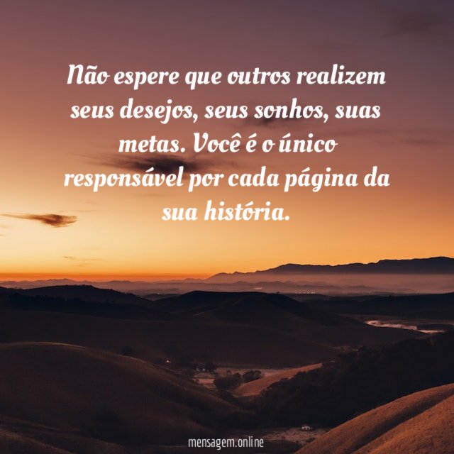 Não espere que outros realizem seus desejos