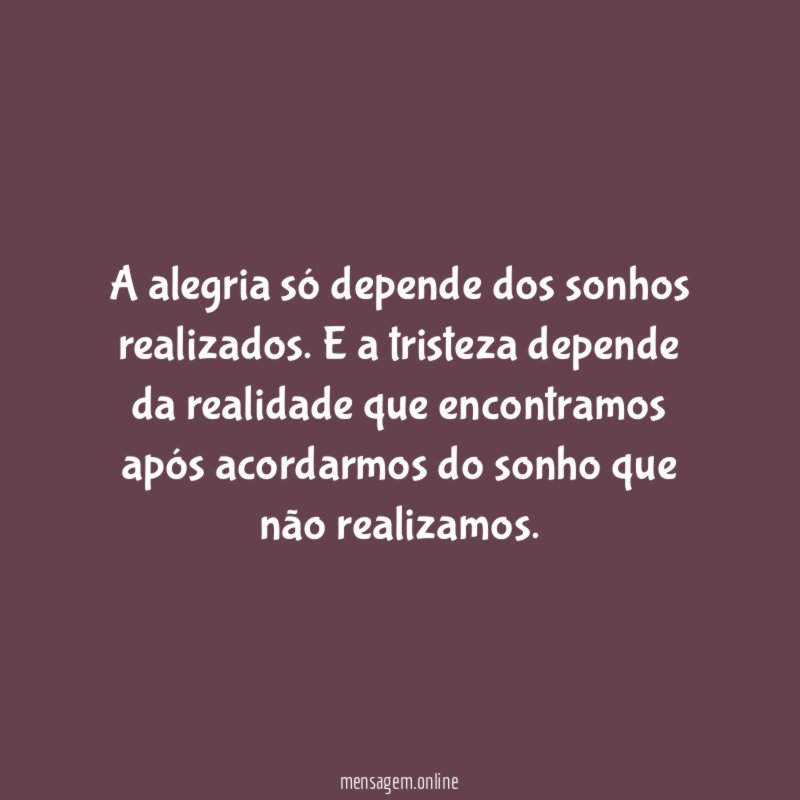 A alegria só depende dos sonhos realizados