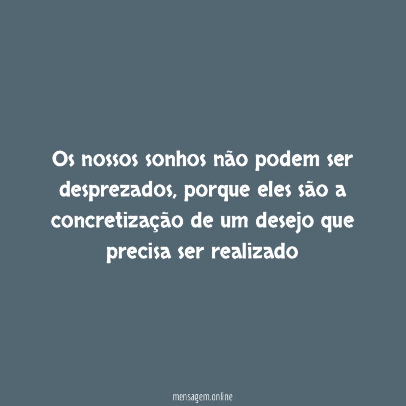 Os nossos sonhos não podem ser desprezados