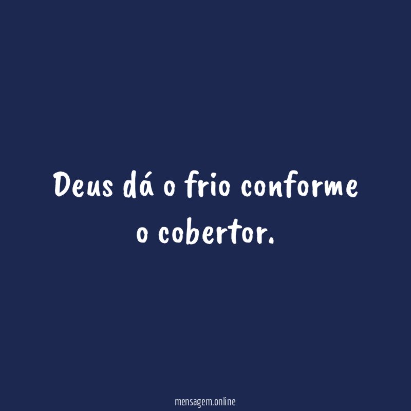 Deus dá o frio conforme o cobertor