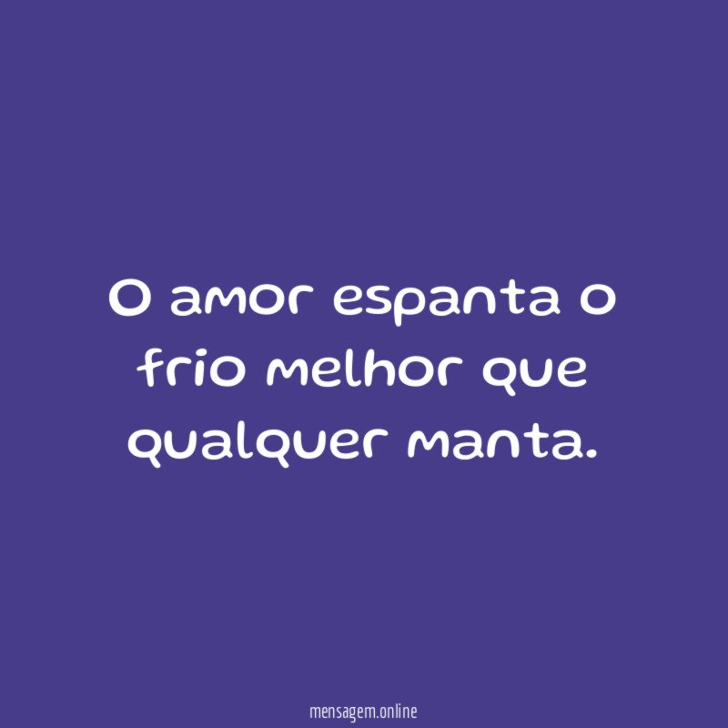 O amor espanta o frio melhor que qualquer manta