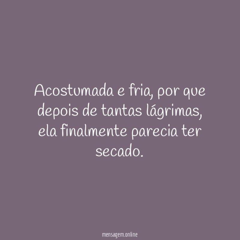 Acostumada e fria