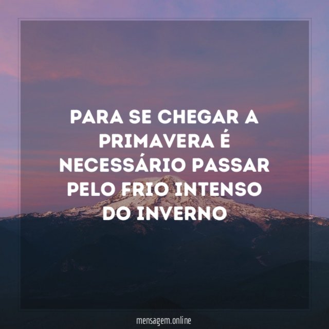 Para se chegar a primavera é necessário passar