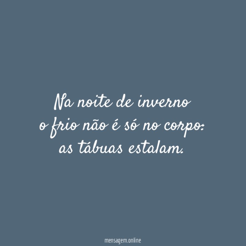 Na noite de inverno o frio não é só no corpo