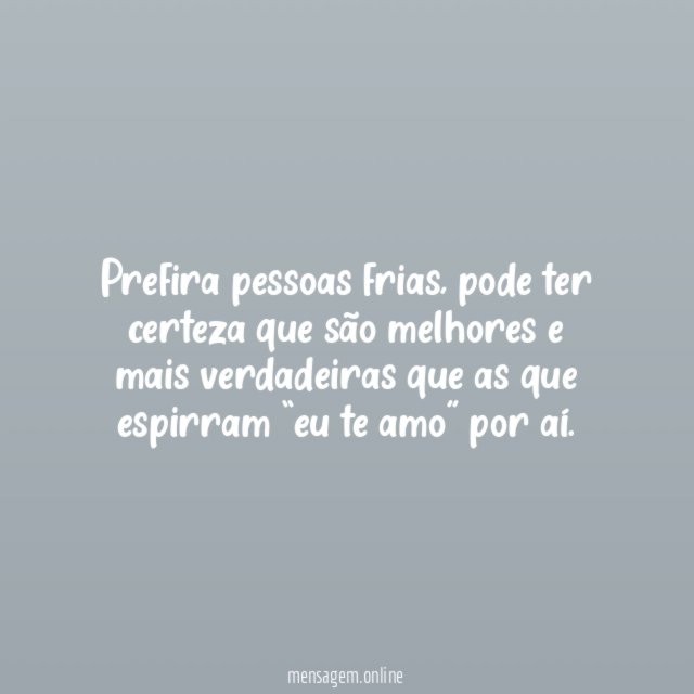 Prefira pessoas frias