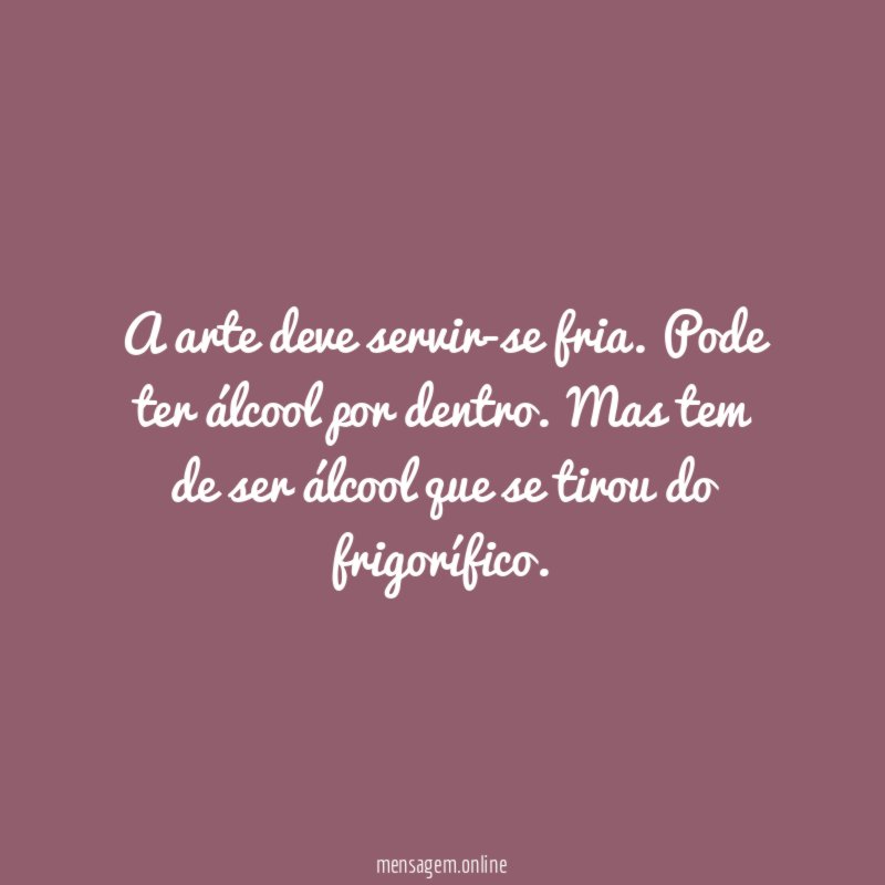 A arte deve servir-se fria