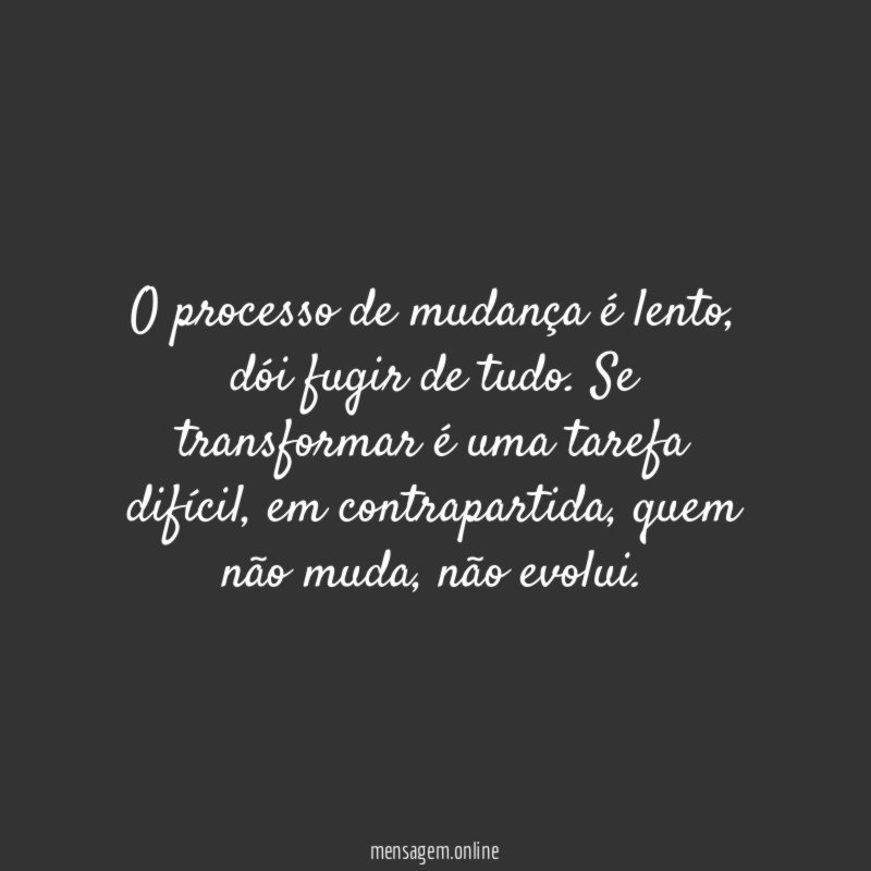 O processo de mudança é lento