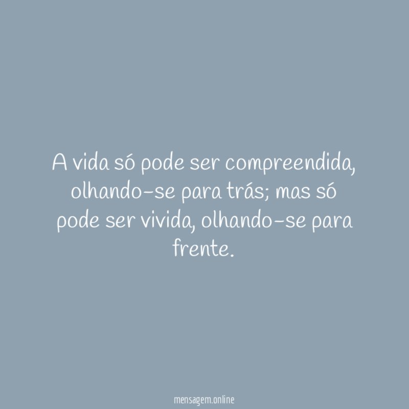 A vida só pode ser compreendida